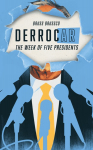 DerrocAr: The Week of Five Presidents