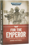 Warhammer 40,000 - For the Emperor &ndash; Illustrated and Annotated Edition (Hardback)