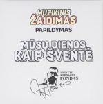 MUZIKINIS ŽAIDIMAS | MŪSŲ DIENOS, KAIP &Scaron;VENTĖ (papildymas)