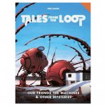 Tales from The Loop (80s Era): Our Friends the Machines & Other Mysteries