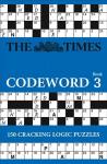 Times Codeword 3: 150 Cracking Logic Puzzles, No. 3, The Times Codeword 3: 150 Cracking Logic Puzzles