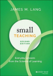 Small Teaching: Everyday Lessons from the Science of Learning 2nd Edition