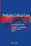 Pediatric Critical Care: Current Controversies 1St Ed. 2019
