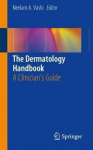 Dermatology Handbook: A Clinician's Guide 1St Ed. 2019