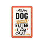 Metallplaat 20 x 30 cm, I work hard so my dog can have a better life