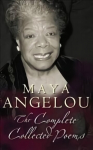 Maya Angelou: The Complete Poetry