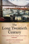 Long Twentieth Century: Money, Power and the Origins of Our Times 2nd edition