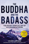 Buddha and the Badass: The Secret Spiritual Art of Succeeding at Work International edition