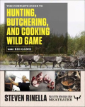 Complete Guide to Hunting, Butchering, and Cooking Wild Game: Volume 1: Big Game