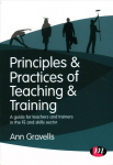 Principles and Practices of Teaching and Training: A guide for teachers and trainers in the FE and skills sector