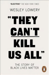 They Can't Kill Us All: The Story of Black Lives Matter