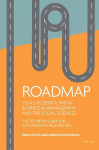 Roadmap to a successful PhD in Business & management and the social sciences: The definitive guide for postgraduate researchers New edition