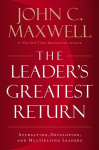 Leader's Greatest Return: Attracting, Developing, and Multiplying Leaders ITPE Edition