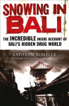 Snowing in Bali: The Incredible Inside Account of Bali's Hidden Drug World