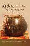 Black Feminism in Education: Black Women Speak Back, Up, and Out New edition