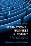 International Business Strategy: Rethinking the Foundations of Global Corporate Success 3rd Revised edition