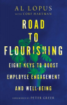 Road to Flourishing - Eight Keys to Boost Employee Engagement and Well-Being: Eight Keys to Boost Employee Engagement and Well-Being