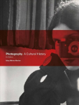 Photography Fifth Edition: A Cultural History 5th edition