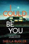 I Could Be You: An addictive and gripping suspense thriller