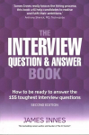 Interview Question & Answer Book, The: How to be ready to answer the 155 toughest interview questions 2nd edition