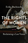 Rights of Women: Reclaiming a Lost Vision