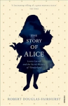 Story of Alice: Lewis Carroll and The Secret History of Wonderland