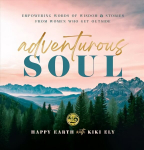 Adventurous Soul: Empowering Words of Wisdom & Stories from Women Who Get Outside, Volume 8