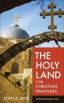 Holy Land for Christian Travelers - An Illustrated Guide to Israel: An Illustrated Guide to Israel
