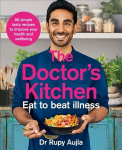 Doctor's Kitchen - Eat to Beat Illness: A Simple Way to Cook and Live the Healthiest, Happiest Life