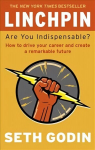 Linchpin: Are You Indispensable? How to drive your career and create a remarkable future Digital original