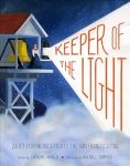 Keeper of the Light: Juliet Fish Nichols Fights the San Francisco Fog: Juliet Fish Nichols Fights the San Francisco Fog