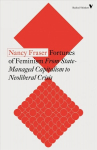 Fortunes of Feminism: From State-Managed Capitalism to Neoliberal Crisis New edition