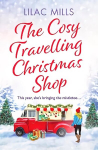 Cosy Travelling Christmas Shop: An uplifting and inspiring festive romance