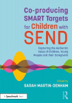 Co-producing SMART Targets for Children with SEND: Capturing the Authentic Voice of Children, Young People and their Caregivers