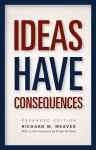 Ideas Have Consequences: Expanded Edition Enlarged edition