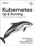 Operatsioonis&uuml;steem Kubernetes - Up and Running: Dive into the Future of Infrastructure 3rd New edition