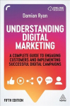 Understanding Digital Marketing: A Complete Guide to Engaging Customers and Implementing Successful Digital Campaigns 5th Revised edition