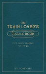 Train Lover's Puzzle Book: 200 Brain-Teasing Activities, from Crosswords to Quizzes