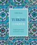 Turkish Cookbook: Exploring the food of a timeless cuisine