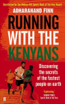 Running with the Kenyans: Discovering the secrets of the fastest people on earth Main