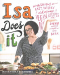 Isa Does It: Amazingly Easy, Wildly Delicious Vegan Recipes for Every Day of the Week