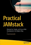 Operatsioonis&uuml;steem Practical JAMstack: Blazing Fast, Simple, and Secure Web Development, the Modern Way 1st ed.