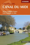 Cycling the Canal du Midi: Across Southern France from Toulouse to Sete 2nd Revised edition