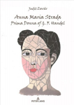 Anna Maria Strada, Prima Donna of G. F. Handel New edition