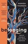 Belonging: Natural histories of place, identity and home