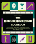Horror Movie Night Cookbook: 60 Deliciously Deadly Recipes Inspired by Iconic Slashers, Zombie Films, Psychological Thrillers, Sci-Fi Spooks, and More (Includes Halloween, Pyscho, Jaws, The Conjuring, and More)