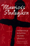 Maurice's Strategikon: Handbook of Byzantine Military Strategy