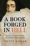 Book Forged in Hell: Spinoza's Scandalous Treatise and the Birth of the Secular Age