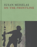 Susan Meiselas: On the Frontline