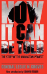 Now It Can Be Told: The Story Of The Manhattan Project